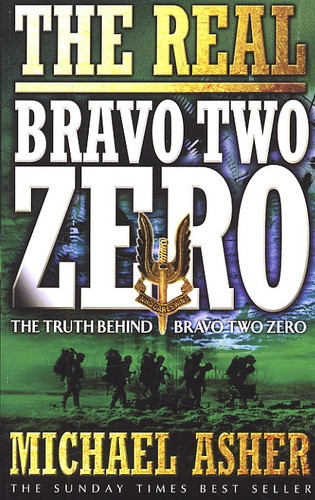 Michael Asher - The Real Bravo Two Zero. The Truth Behind Bravo Two Zero.