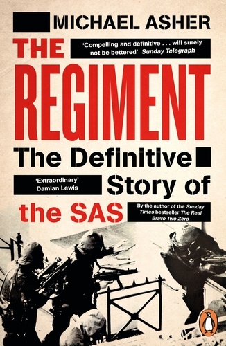 Michael Asher - The Regiment - The Definitive Story of the SAS.