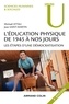 Michaël Attali et Jean Saint-Martin - L'éducation physique de 1945 à nos jours - 3e éd. - Les étapes d'une démocratisation.