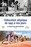 Michaël Attali et Jean Saint-Martin - L'éducation physique de 1945 à nos jours - Les étapes d'une démocratisation.
