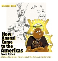  Michael Auld - How Anansi Came to the Americas from Africa.