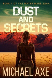 Dust and Secrets: Book 1 of The Water Wars Saga