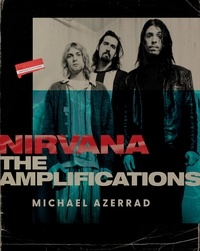 Michael Azerrad - Nirvana - The Amplifications.