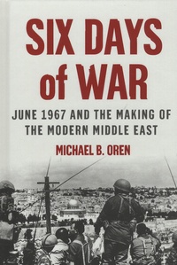 Michael-B Oren - Six Days of War - June 1967 and the Making of the Modern Middle East.