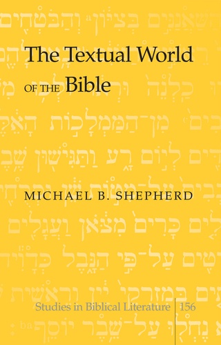 Michael b. Shepherd - The Textual World of the Bible.
