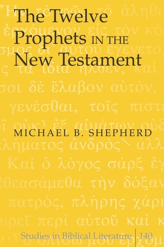 Michael b. Shepherd - The Twelve Prophets in the New Testament.