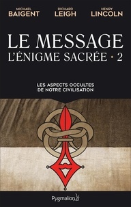 Michael Baigent et Richard Leigh - L'énigme sacrée - Tome 2, Le message.