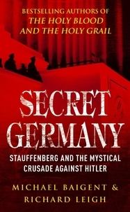 Michael Baigent et Richard Leigh - Secret Germany.