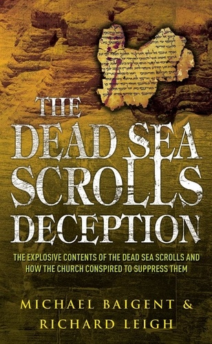 Michael Baigent et Richard Leigh - The Dead Sea Scrolls Deception.