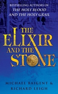 Michael Baigent - The Elixir and the Stone.