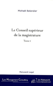 Le Conseil supérieur de la magistrature - De la révision constitutionnelle du 27 Juillet 1993 aux enjeux actuels, tome I.pdf