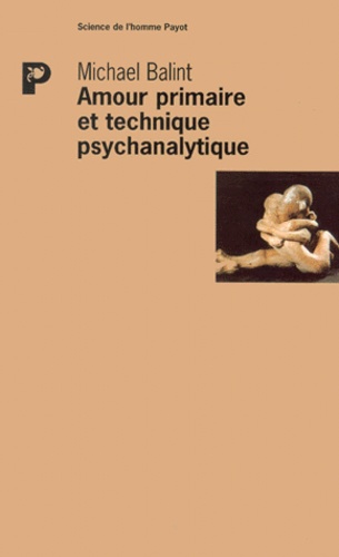 Michael Balint - Amour Primaire Et Technique Psychanalytique.