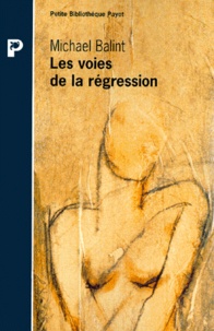 Michael Balint - Les Voies De La Regression.