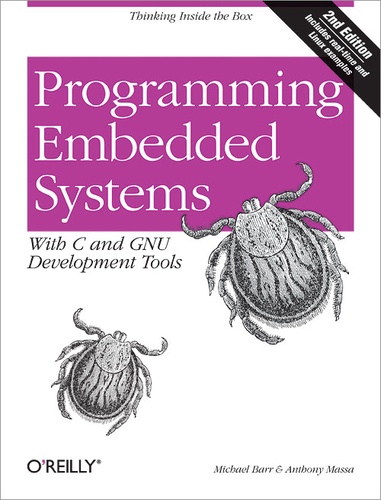 Michael Barr et Anthony Massa - Programming Embedded Systems - With C and GNU Development Tools.