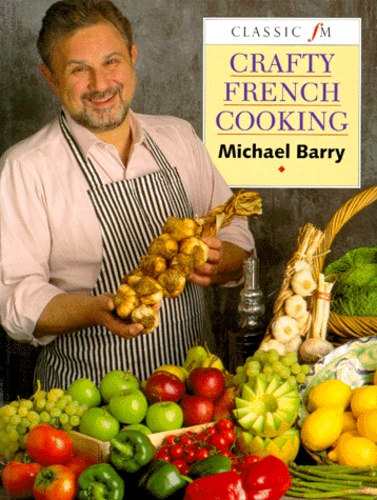 Michael Barry - Crafty French Cooking.