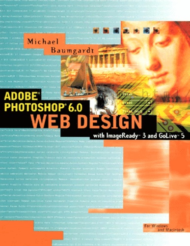 Michael Baumgardt - Adobe Photoshop 6 Web Design. With Imageready 3 And Golive 5.