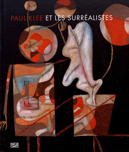 Michael Baumgartner et Nina Zimmer - Paul Klee et les surréalistes.