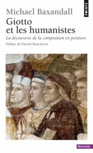 Michael Baxandall - Giotto et les humanistes - La découverte de la composition en peinture 1340-1450.