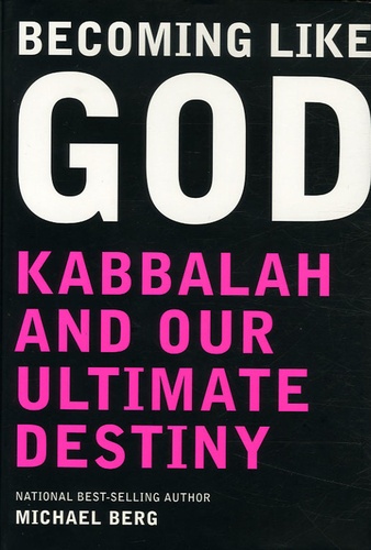 Michael Berg - Becoming Like God - Kabbalah and Our Ultimate Destiny.