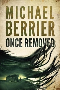  Michael Berrier - Once Removed - The Garza Series, #3.