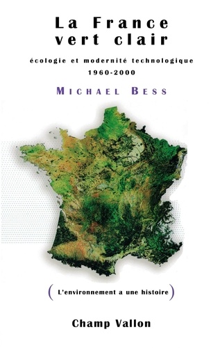 La France vert clair. Ecologie et modernité technologique 1960-2000