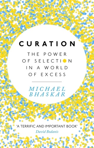 Curation. The power of selection in a world of excess
