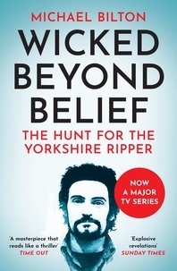 Michael Bilton - Wicked Beyond Belief - The Hunt for the Yorkshire Ripper (Text Only).