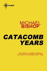 Michael Bishop - Catacomb Years.