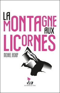 Michael Bishop - La montagne aux licornes.