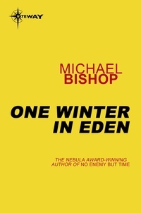 Michael Bishop - One Winter in Eden.