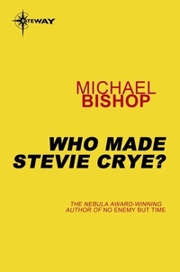 Michael Bishop - Who Made Stevie Crye?.