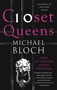 Michaël Bloch - Closet Queens - Some 20th Century British Politicians.