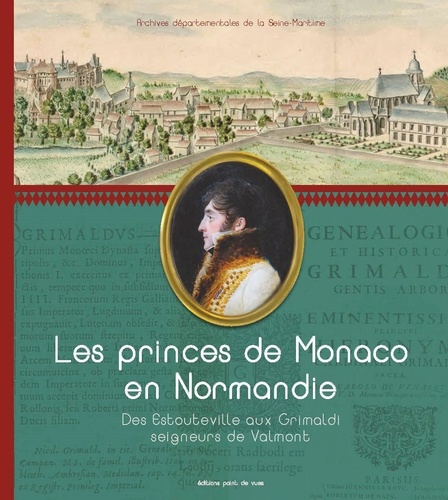 Les princes de Monaco. Des Estouteville aux Grimaldi seigneurs de Valmont