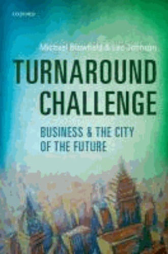 Michael Blowfield et Leo Johnson - Turnaround Challenge - Business & the lCity of the Future.