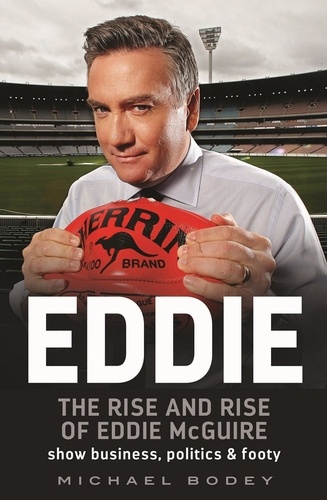 Eddie. The rise and rise of Eddie McGuire