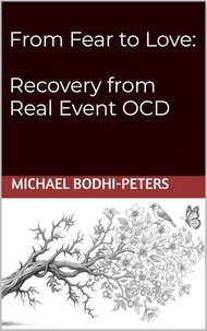 From Fear To Love: Recovery from Real Event OCD