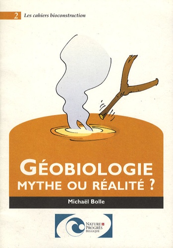 Michaël Bolle - Géobiologie : mythe ou réalité ?.
