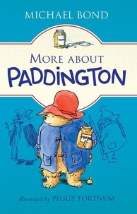 Michael Bond et Peggy Fortnum - More about Paddington.