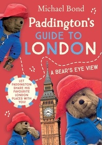 Michael Bond - Paddington’s Guide to London.