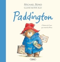 Michael Bond et Robert W. Alley - Paddington - L'histoire de l'ours qui venait du Pérou.