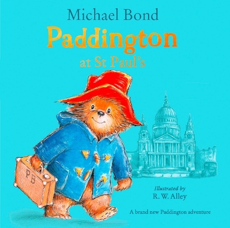 Michael Bond et Robert W. Alley - The Adventures of Paddington  : Paddington at St Paul's.