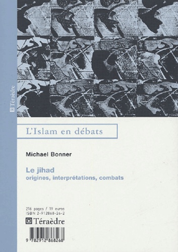 Michael Bonner - Le jihad - Origines, interprétations, combats.