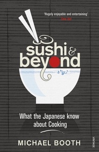 Michael Booth - Sushi and Beyond - What the Japanese Know About Cooking.