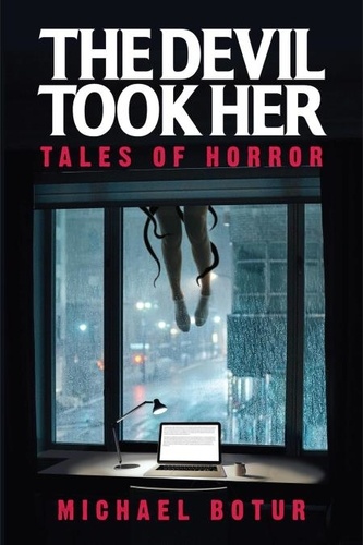  Michael Botur - The Devil Took Her: Tales of Horror.