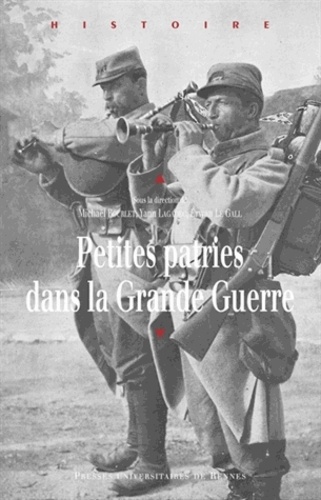 Michaël Bourlet et Yann Lagadec - Petites patries dans la Grande Guerre.