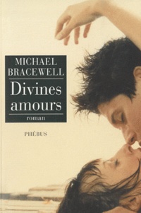 Michael Bracewell - Divines amours.