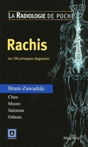 Michael Brant-Zawadzki et Mark-Z Chen - Rachis - Les 100 principaux diagnostics.