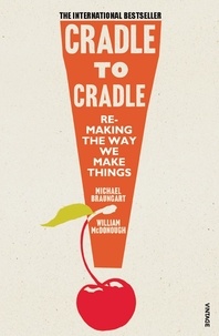 Michael Braungart - Cradle to Cradle.