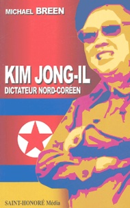 Michael Breen - Kim Jong-il, dictateur nord-coréen.