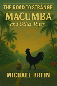 The Road to Strange: Macumba and Other Rites